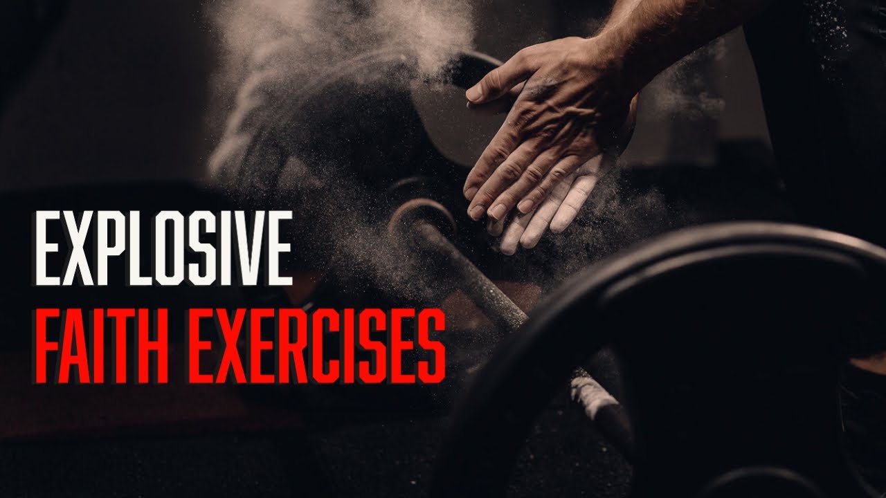 Explosive Faith Exercises