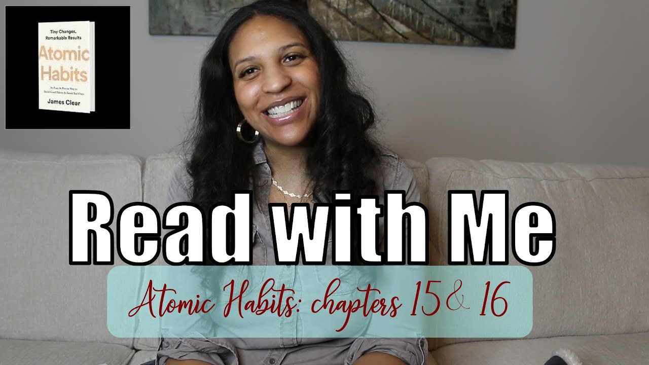 Read with Me I Atomic Habits I Chapters 15&16
