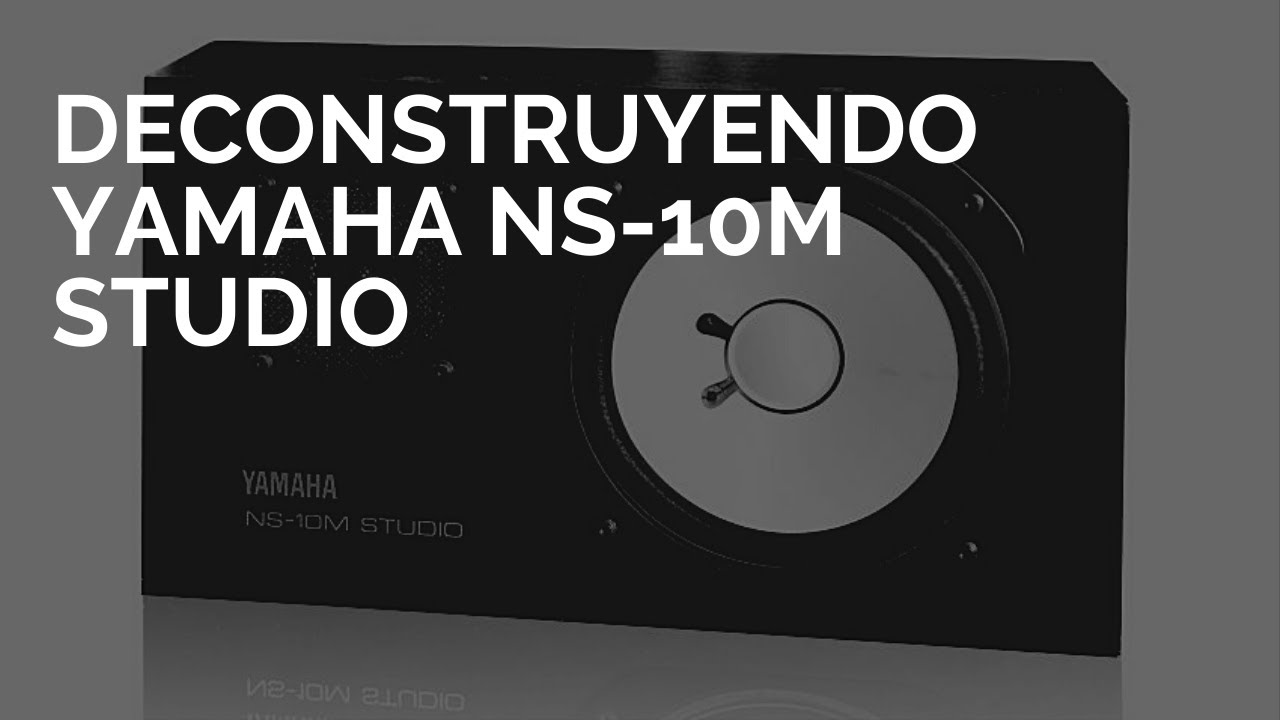 Deconstruyendo Yamaha NS-10M Studio