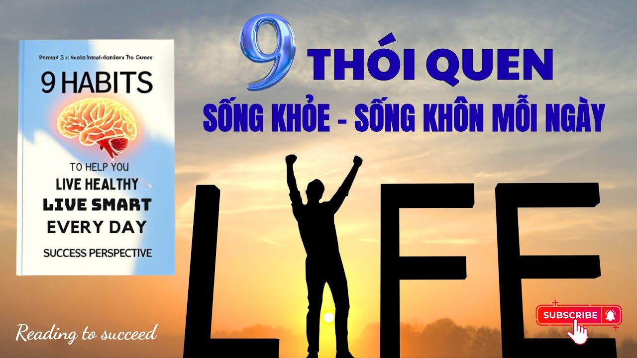 9 Thói Quen Sống Khỏe, Sống Khôn Mỗi Ngày | Thay Đổi Cuộc Đời Từ Những Điều Nhỏ Nhất | Tóm tắt sách