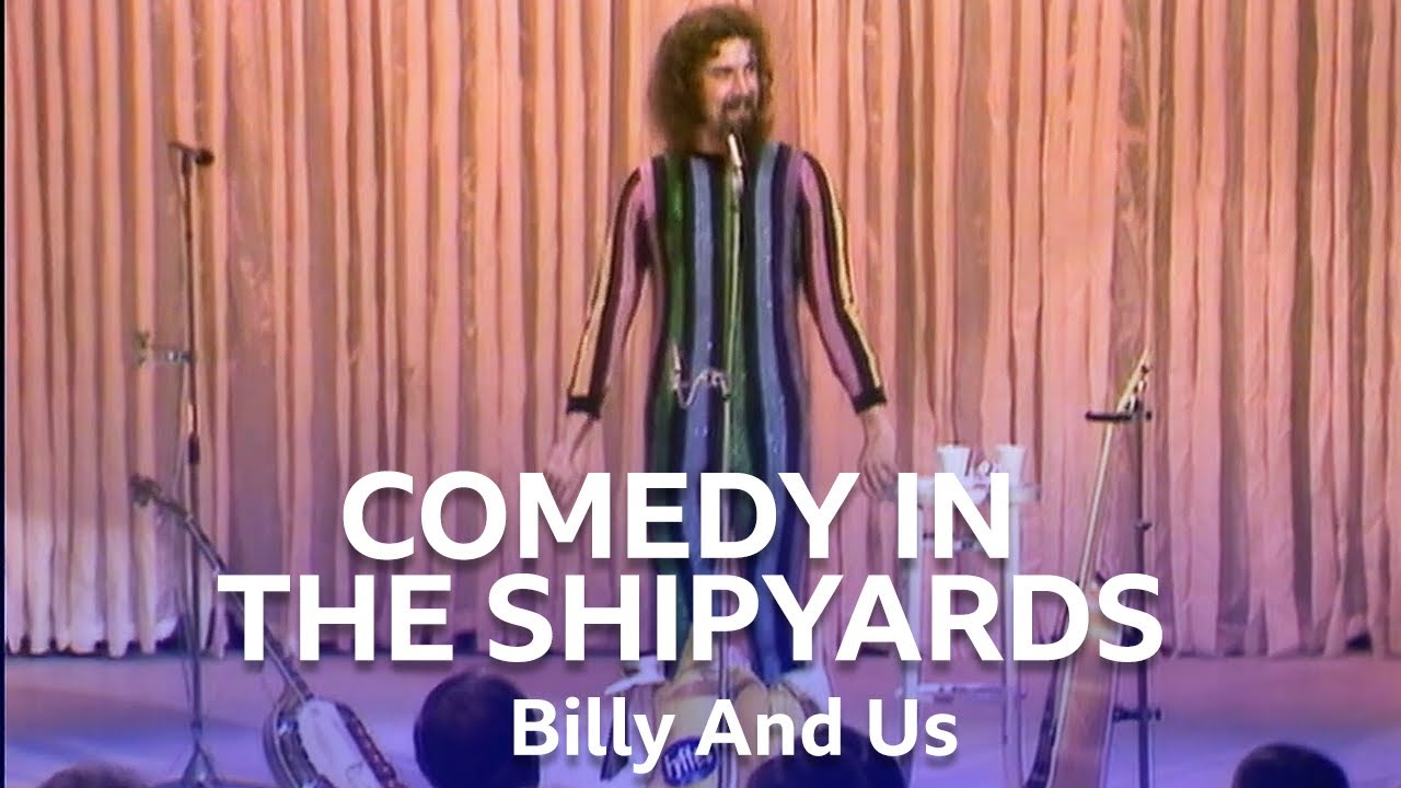The Impact Of The Shipyards On My Comedy | Billy And Us