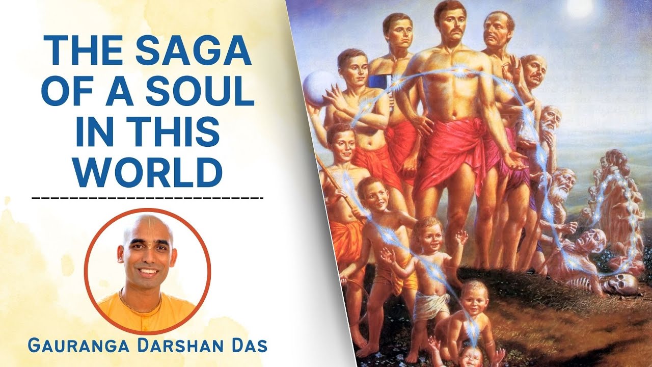 The Saga of a Soul in this World | Gauranga Darshan Das