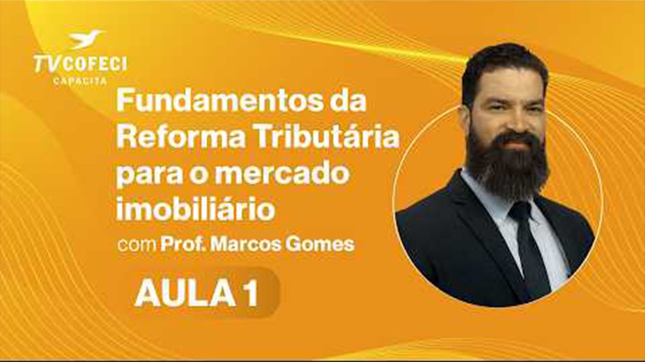 Fundamentos da Reforma Tributária para o mercado imobiliário   AULA 1   Prof  Marcos Gomes