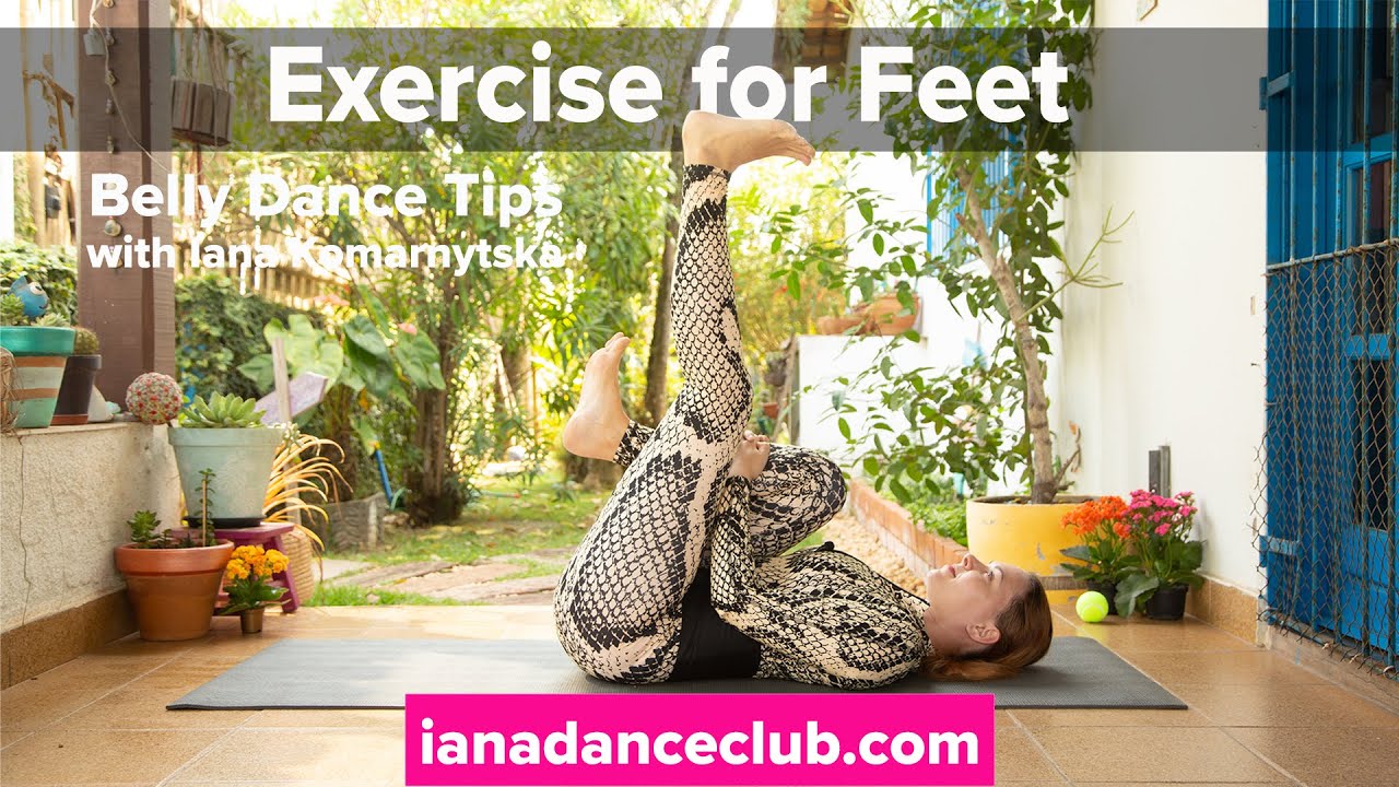 Exercise for Feet - Belly Dance Tips from the Iana Dance Club