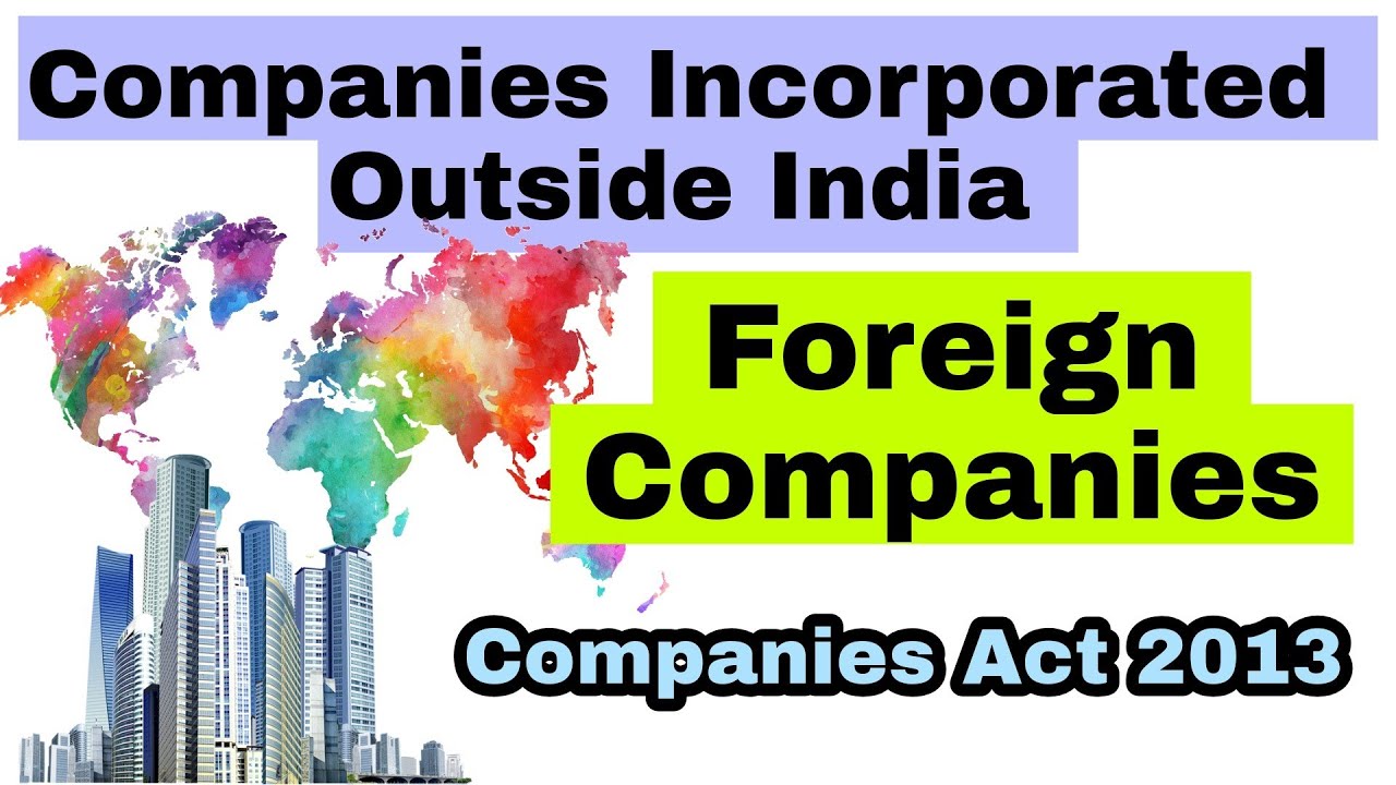 Companies Incorporated Outside India || Part 1 || Foreign Company