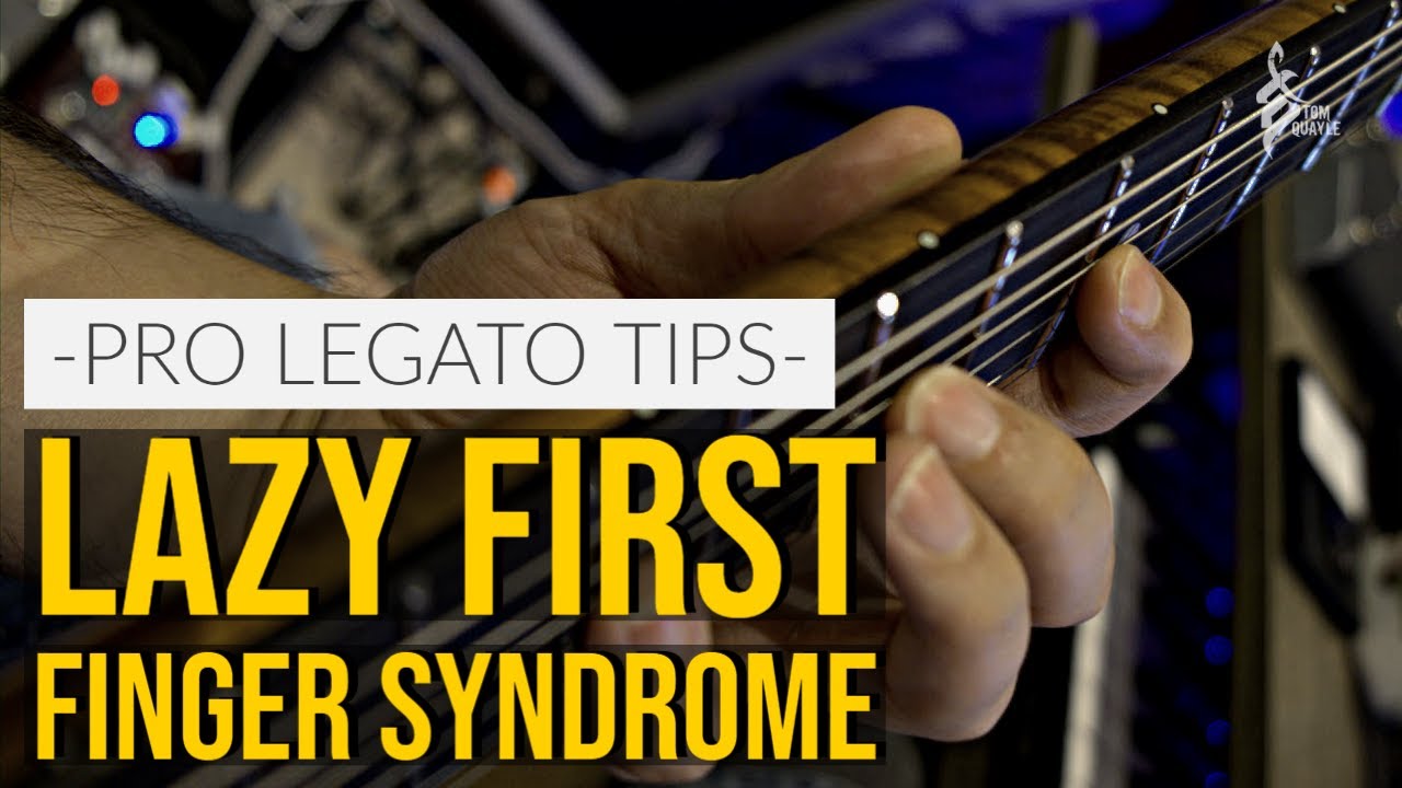 LAZY FIRST FINGER SYNDROME - This is probably holding back your legato technique - TOM QUAYLE