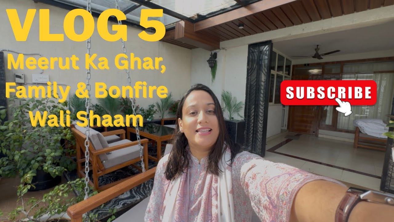 VLOG 5| Meerut Ka Ghar, Family & Bonfire Wali Shaam
