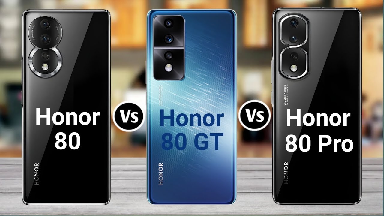 Honor 80 Vs Honor 80 GT Vs Honor 80 Pro