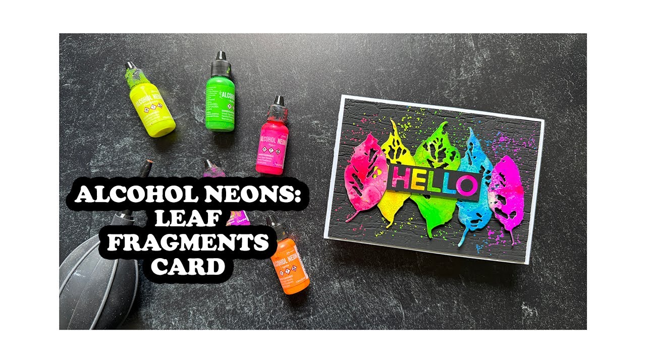 You Won’t Believe These Colors! Tim Holtz Leaf Fragments Die + Neon Alcohol Ink Cards
