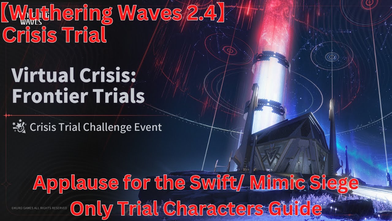 Virtual Crisis: Frontier Trials Crisis Trials Applause for the Swift/ Mimic Siege Guide【Wuwa 2.4】