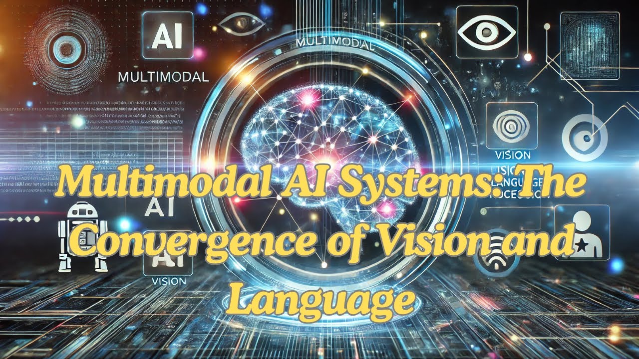 Multimodal AI Systems: The Convergence of Vision and Language