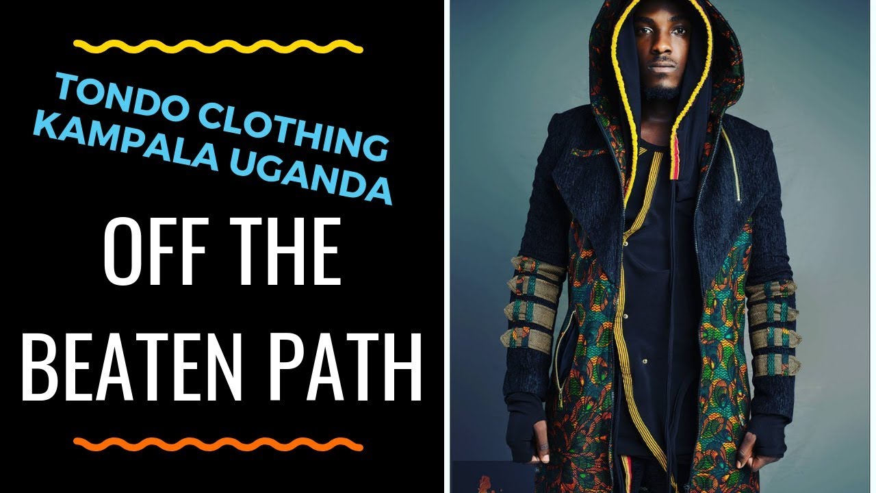 FASHION IN KAMPALA UGANDA -TONDO CLOTHING PART 1 - Season 2 Ep. 5