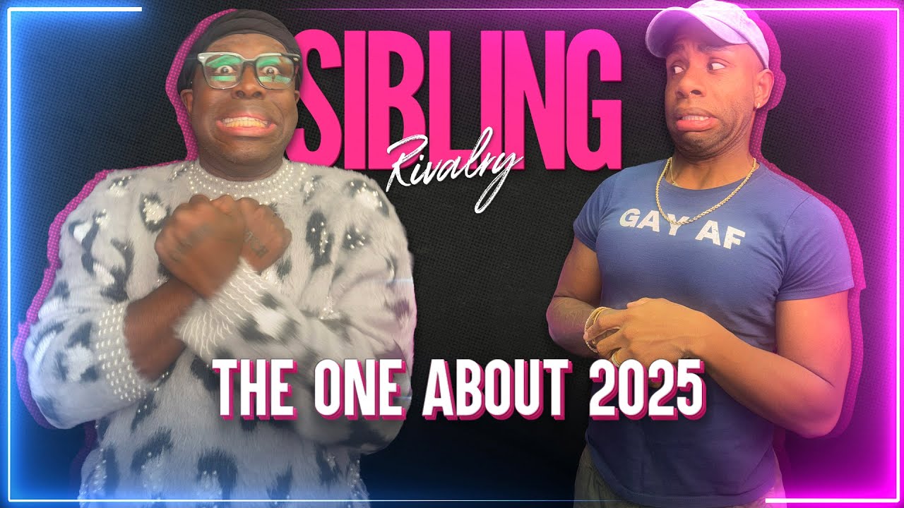 Sibling Rivalry: The One About 2025