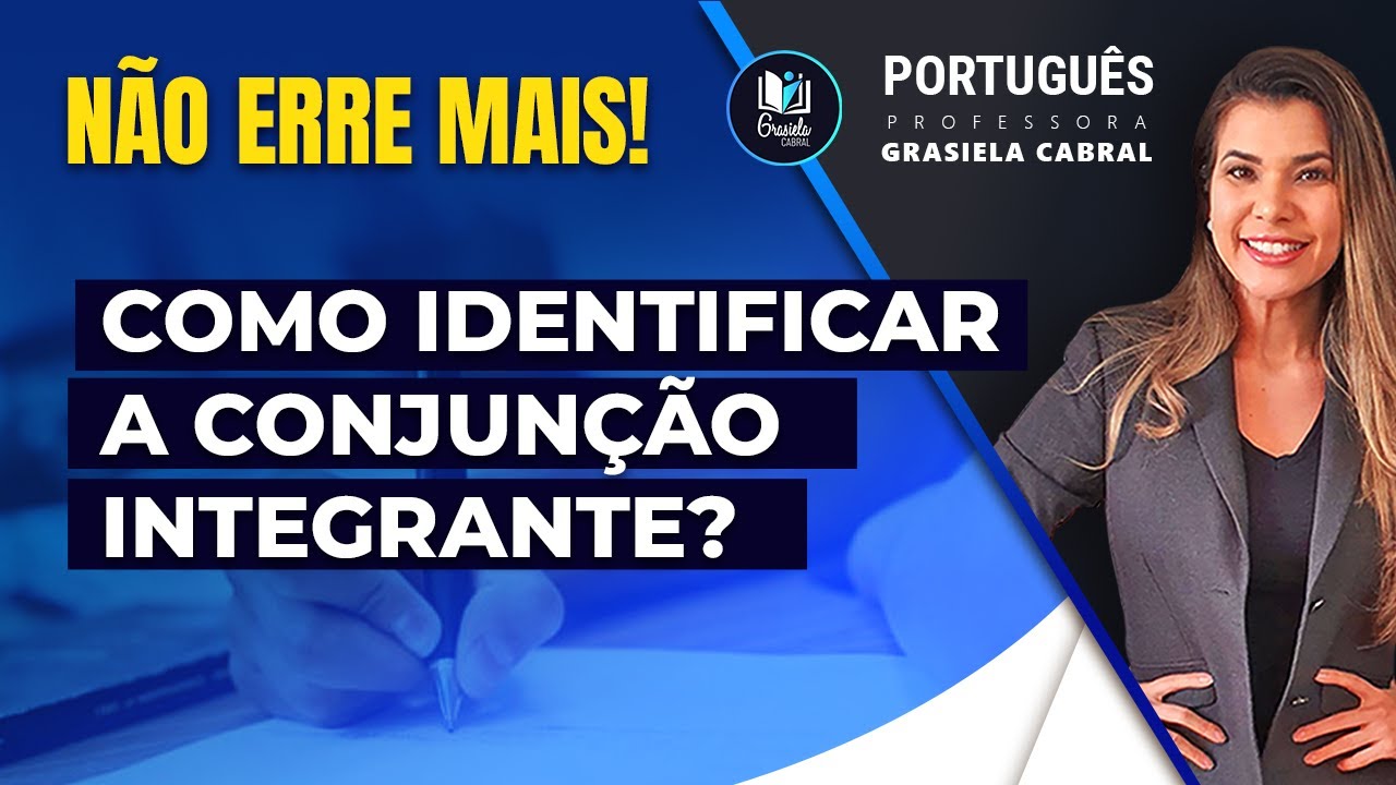 CONJUNÇÃO INTEGRANTE: APRENDA A IDENTIFICAR!