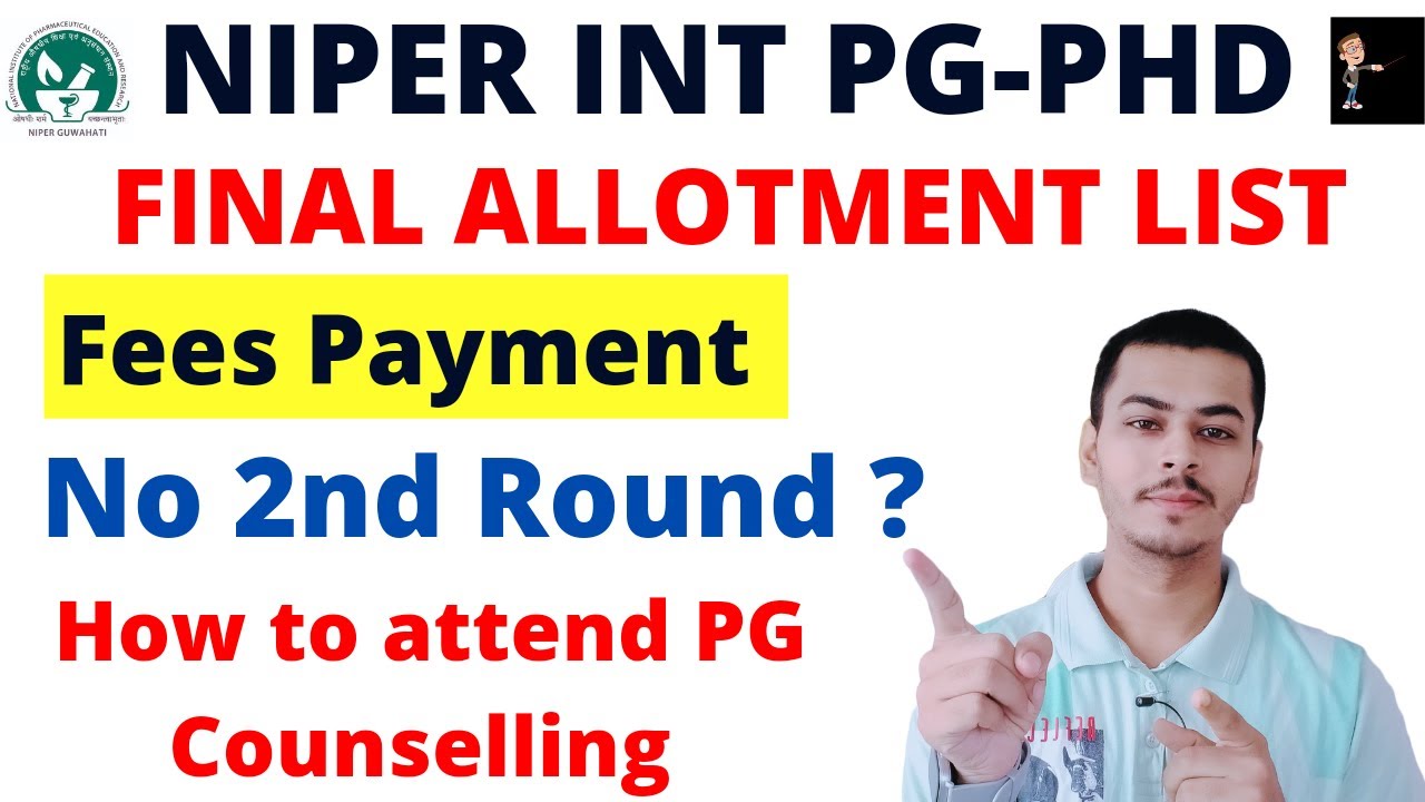 NIPER IPG-PHD FINAL ALLOTMENT LIST || FEES PAYMENT & TOTAL FEES || HOW TO ATTEND PG COUNSELLING