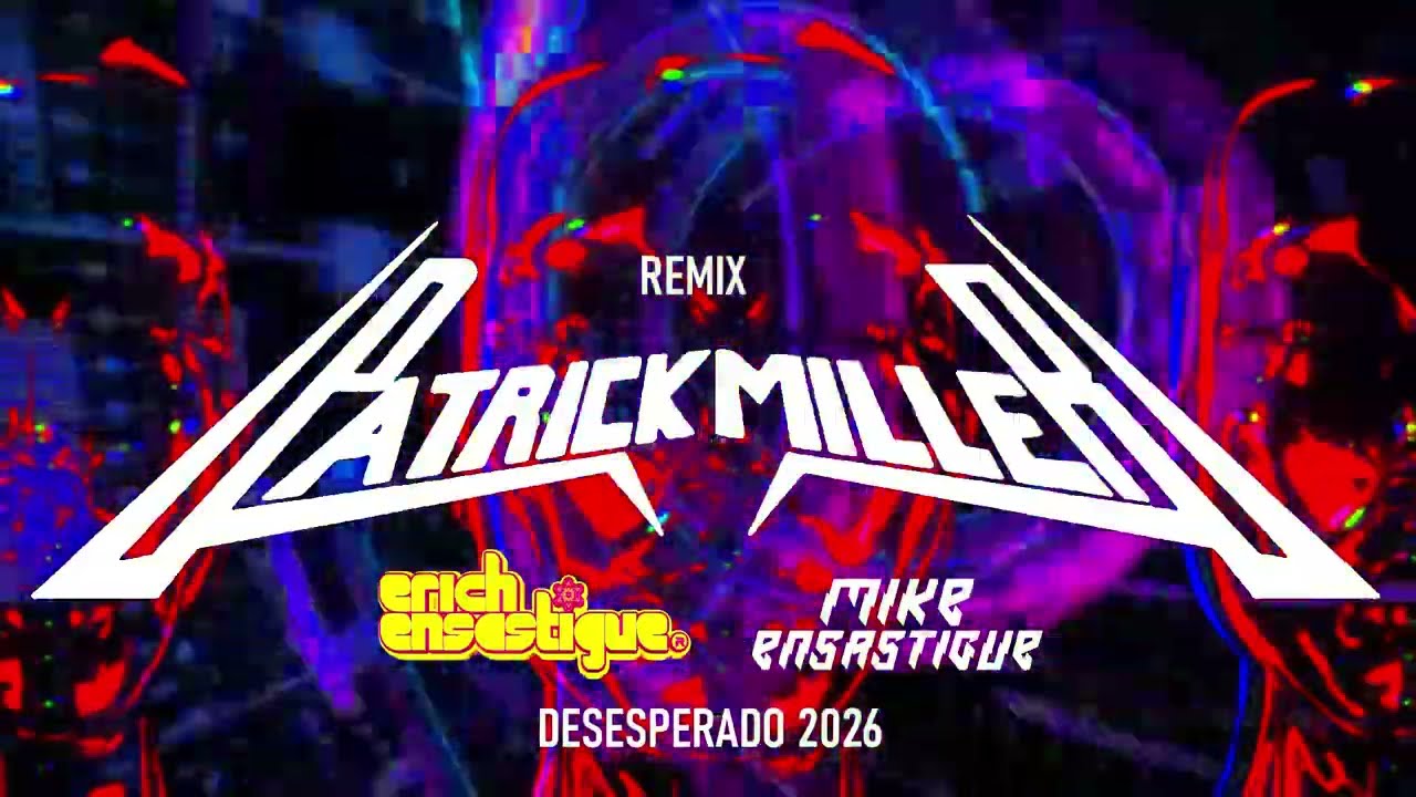Patrick Miller - Desesperado 2026 (Erich & Mike Ensastigue Legend Mix)