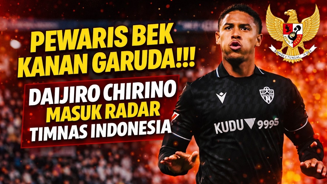 PEWARIS BEK KANAN GARUDA!!! DAIJIRO CHIRINO MASUK RADAR TIMNAS INDONESIA