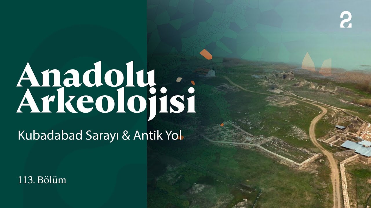 Anadolu Arkeolojisi | Kubadabad Sarayı & Antik Yol | 113. Bölüm @trt2