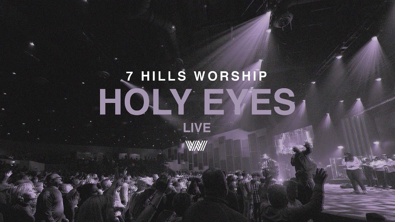 Holy Eyes | Live | 7 Hills Worship