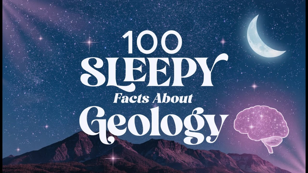 Most Relaxing Facts About Geology to Fall Asleep To 💤🌍 - Sleepy Science