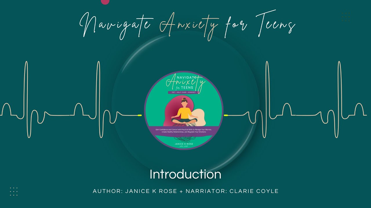 Navigate Anxiety For Teens: DBT, Self-Care, Mindset - 1 - Introduction