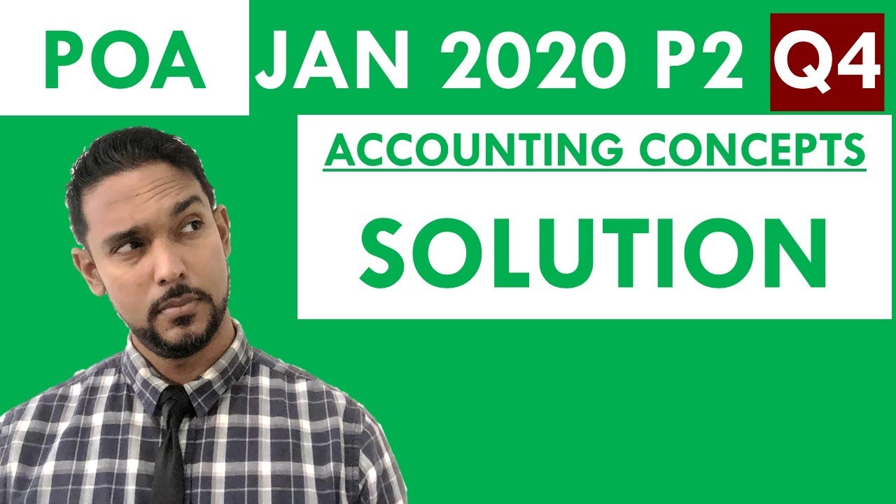 PoA Past Paper solution | January 2020 P2 Q4 - Accounting Concepts