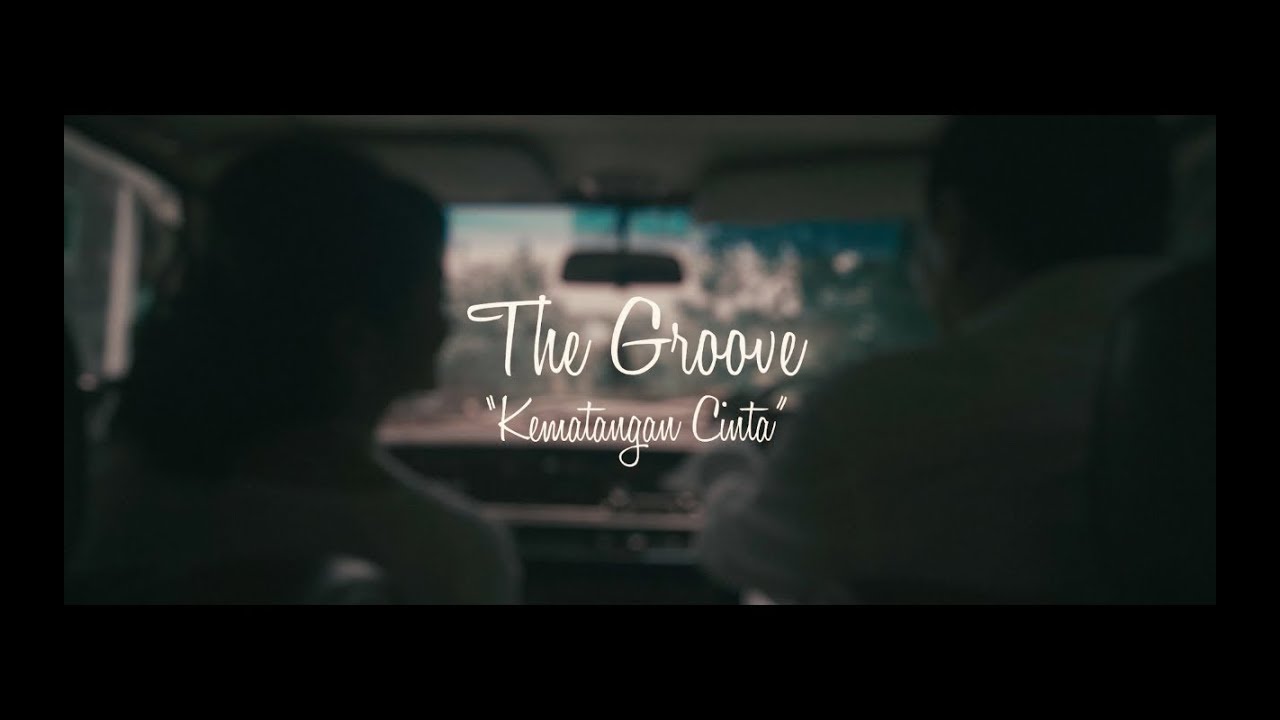 THE GROOVE - Kematangan Cinta (Official Clip)