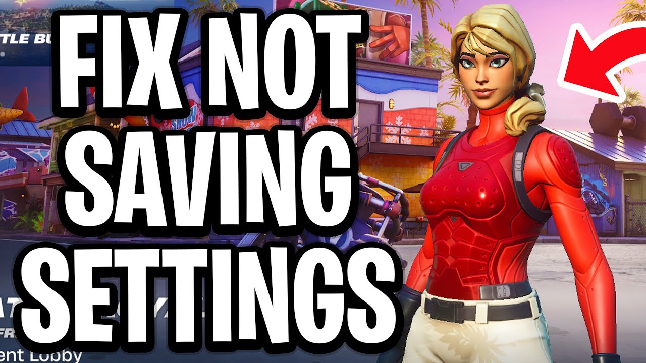 How To Fix Fortnite Not Saving Settings (Chapter 7) - Full Guide