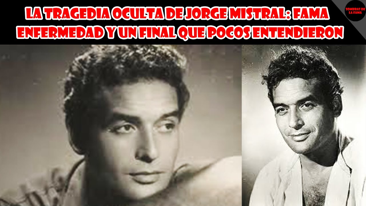 La tragedia oculta de Jorge Mistral: fama, enfermedad y un final que pocos entendieron