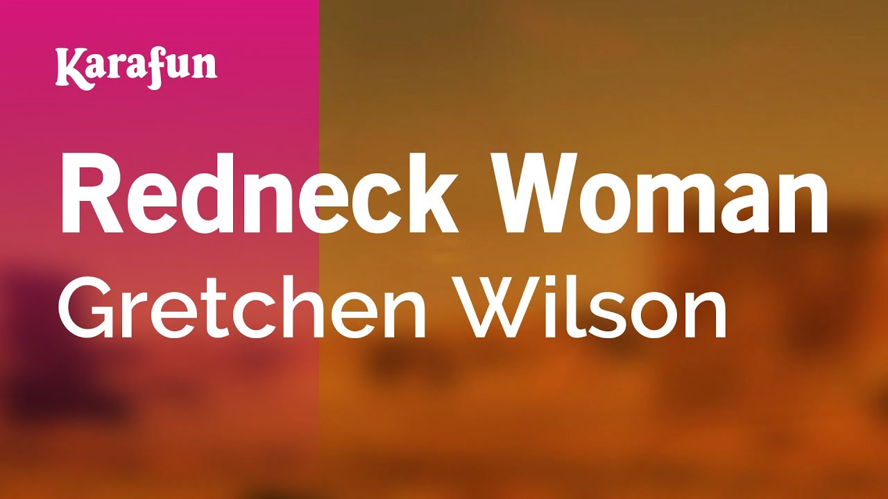 Redneck Woman - Gretchen Wilson | Karaoke Version | KaraFun