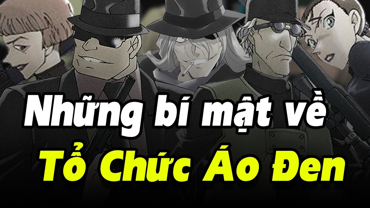 Tổ chức áo đen - Những bí mật đã được hé lộ | Detective Conan