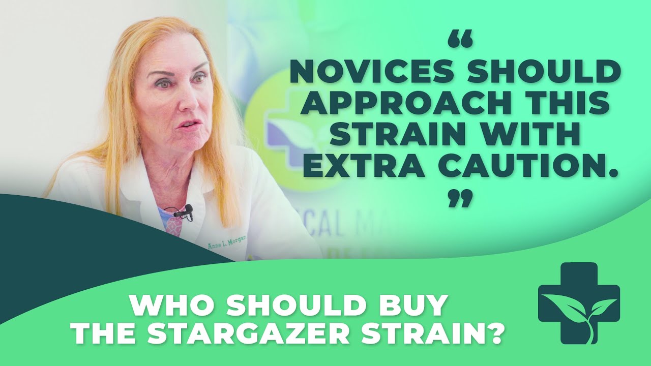 I'm New to Cannabis - Doctor Advises if Stargazer is Right for Me