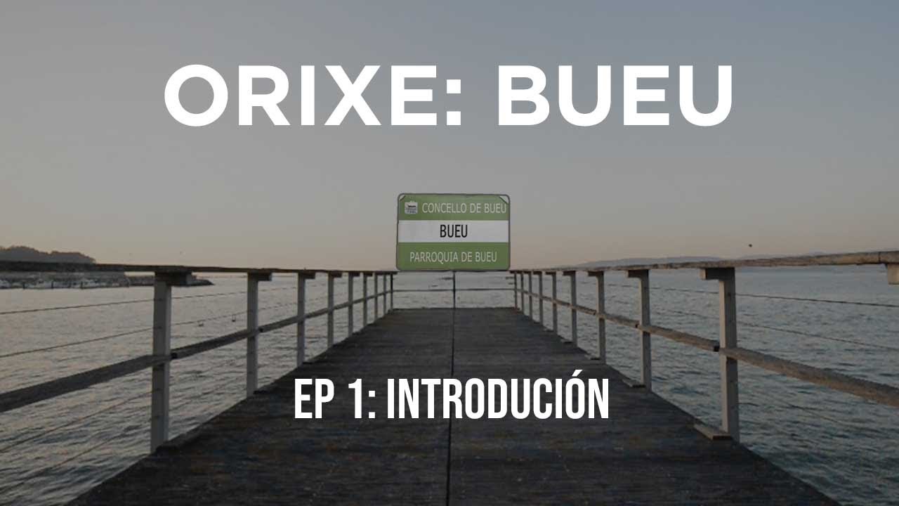 ORIXE: Bueu | Episodio 1