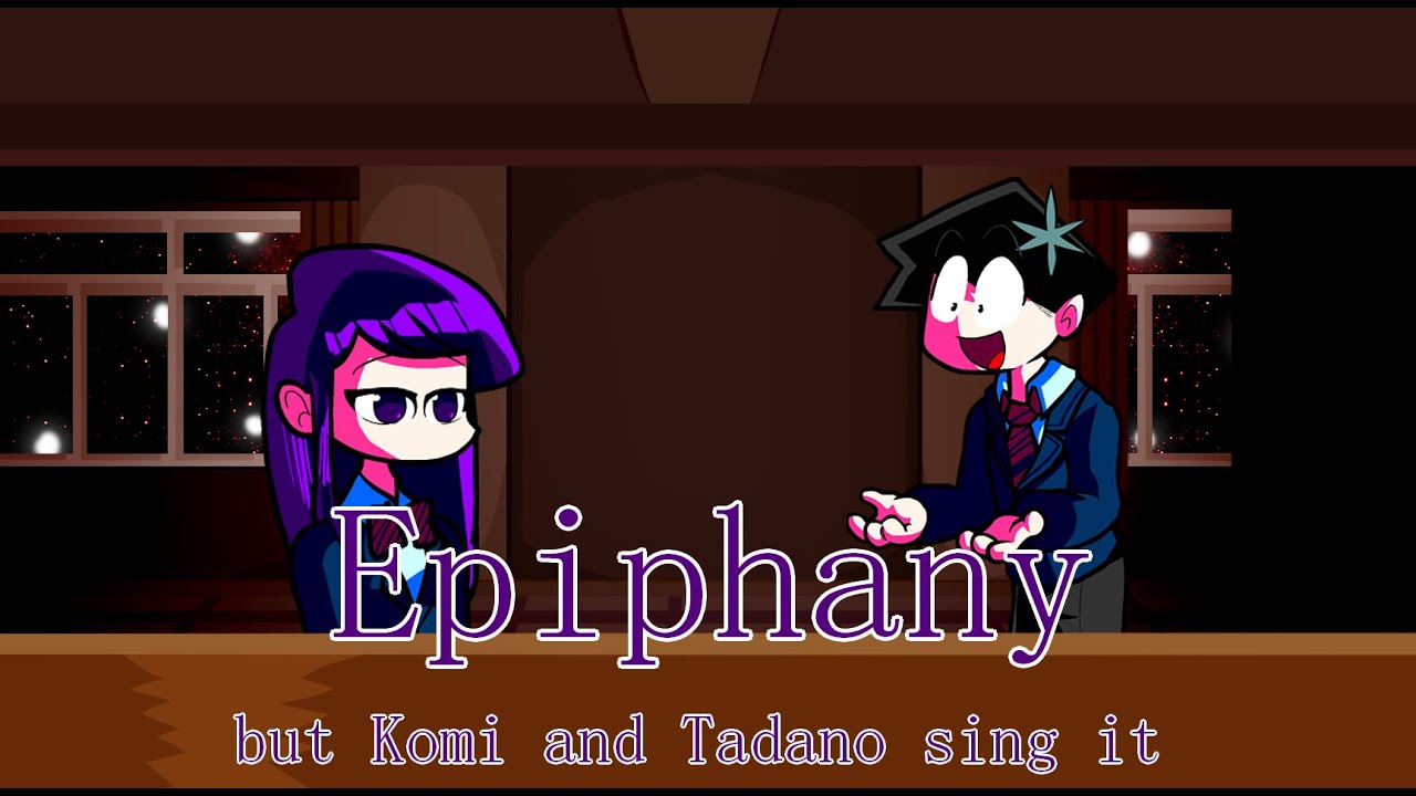 Just Komi-san. (Epiphany but Komi and Tadano sing it)