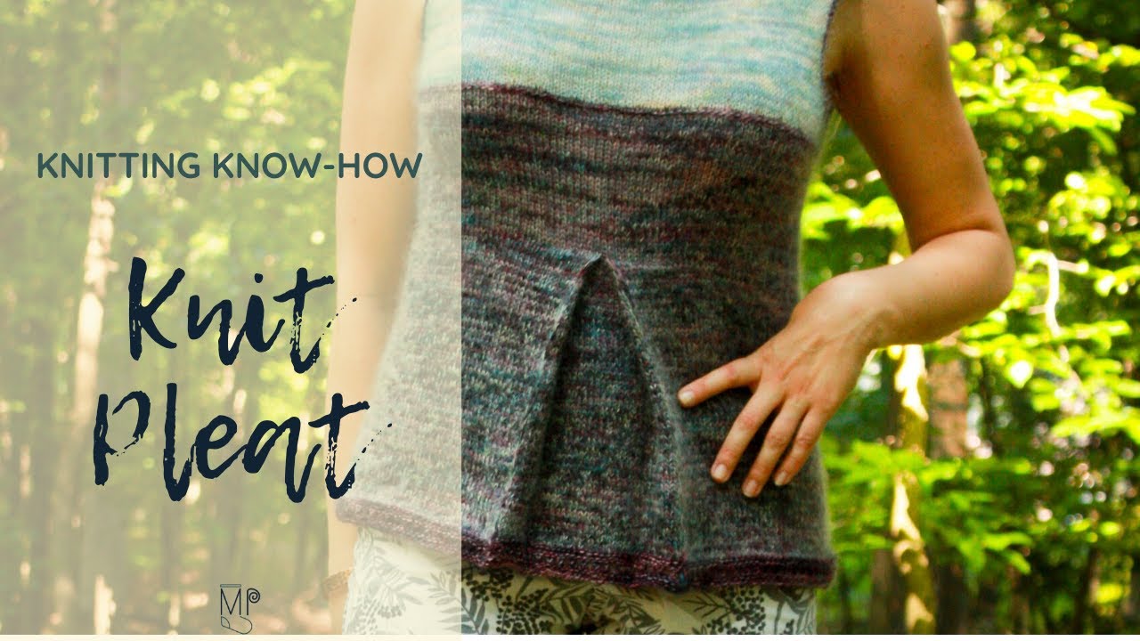 Knitting Know-How: How to Knit a Pleat knitting tutorial