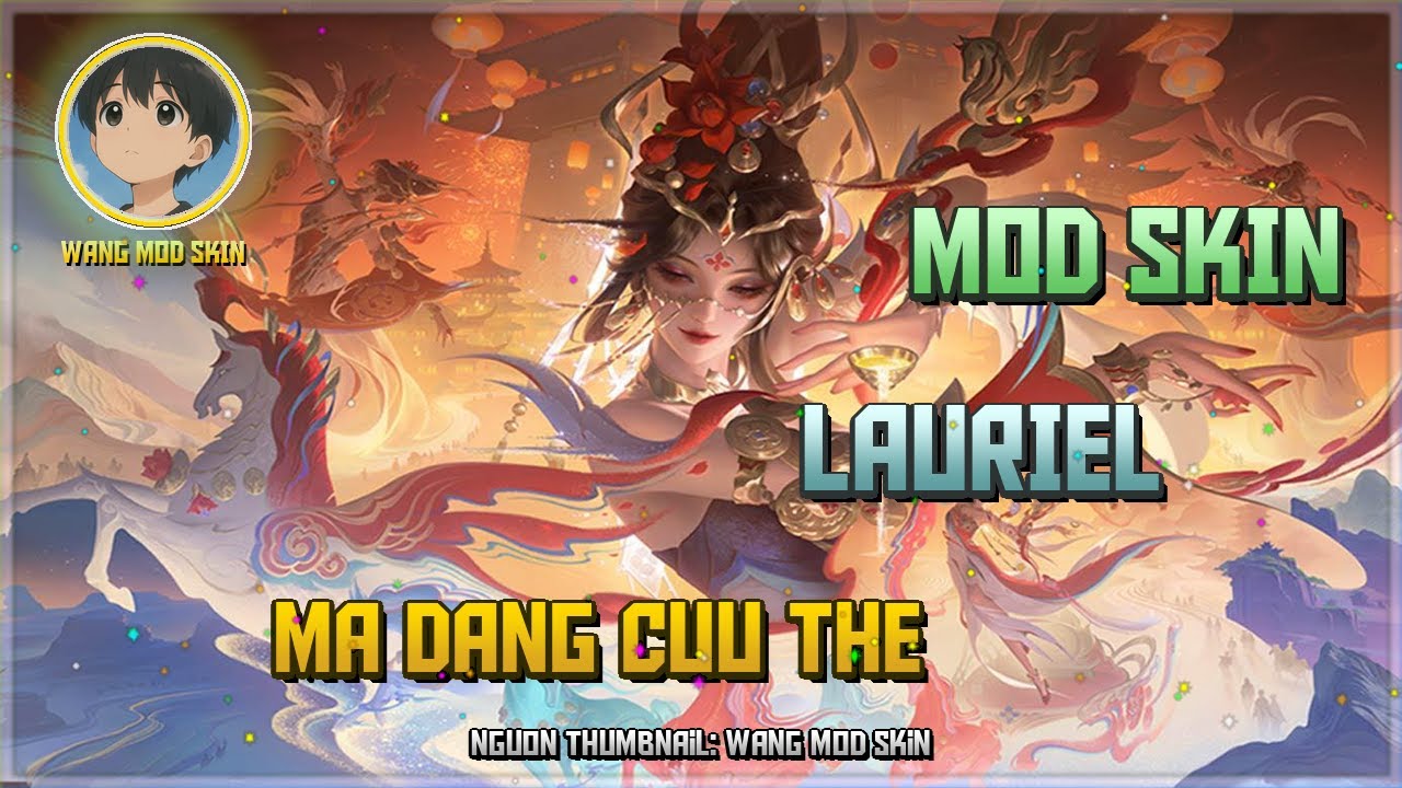 [Cập Nhật 23/02] Mod Lauriel Mã Đằng Cửu Thế Mới Nhất Sau Update 14-02 - Wang Mod Skin