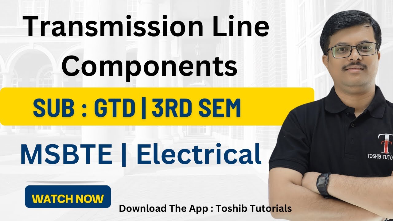 Transmission Line Components | GTD | SEM 3 | MSBTE | Toshib Tutorials