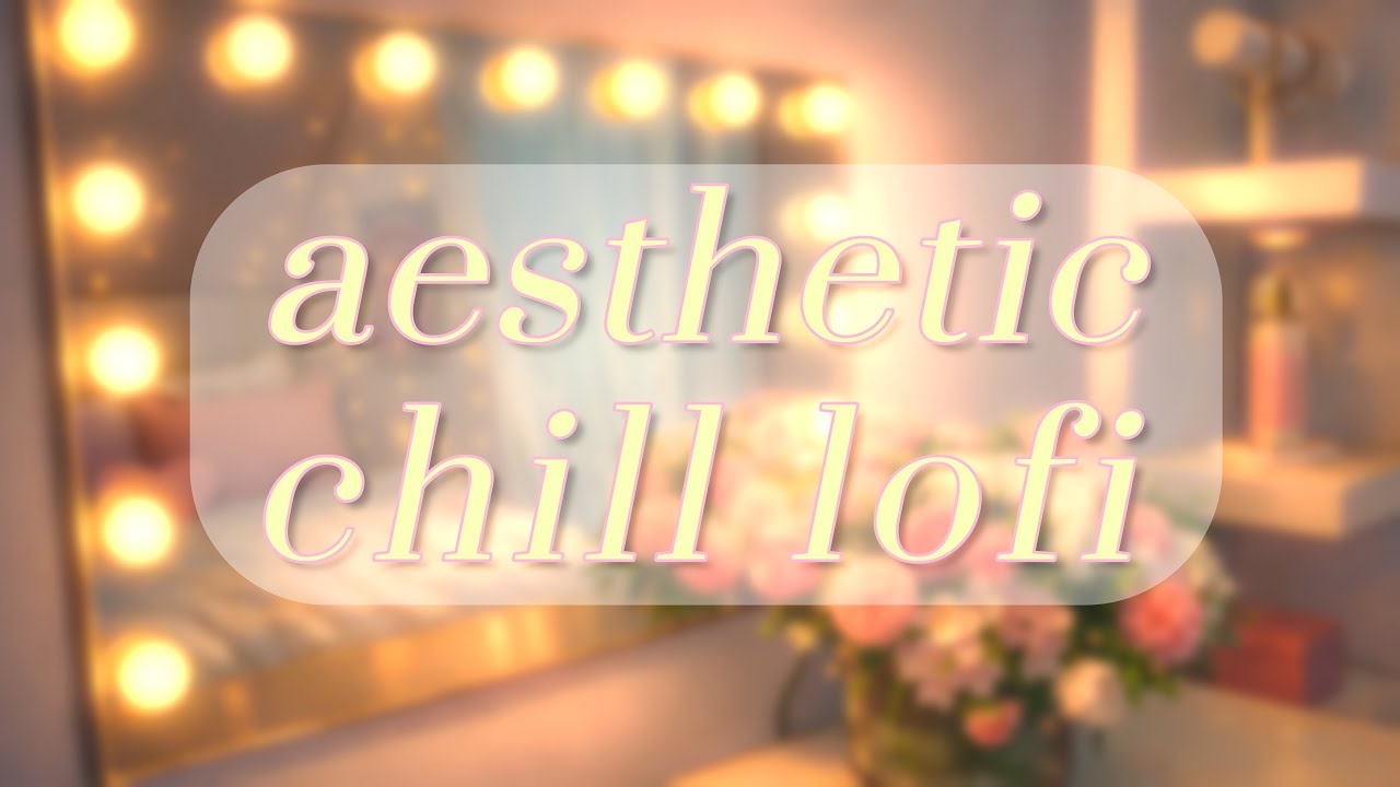 aesthetic chill lofi ♡ | aesthetic background music · relaxing · soothing · stress relief · part 5