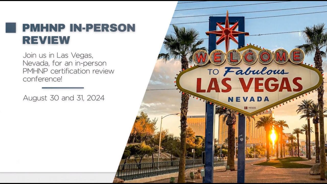 Las Vegas, Nevada, PMHNP Certification Review Conference: LIVE; August 7-8, 2024