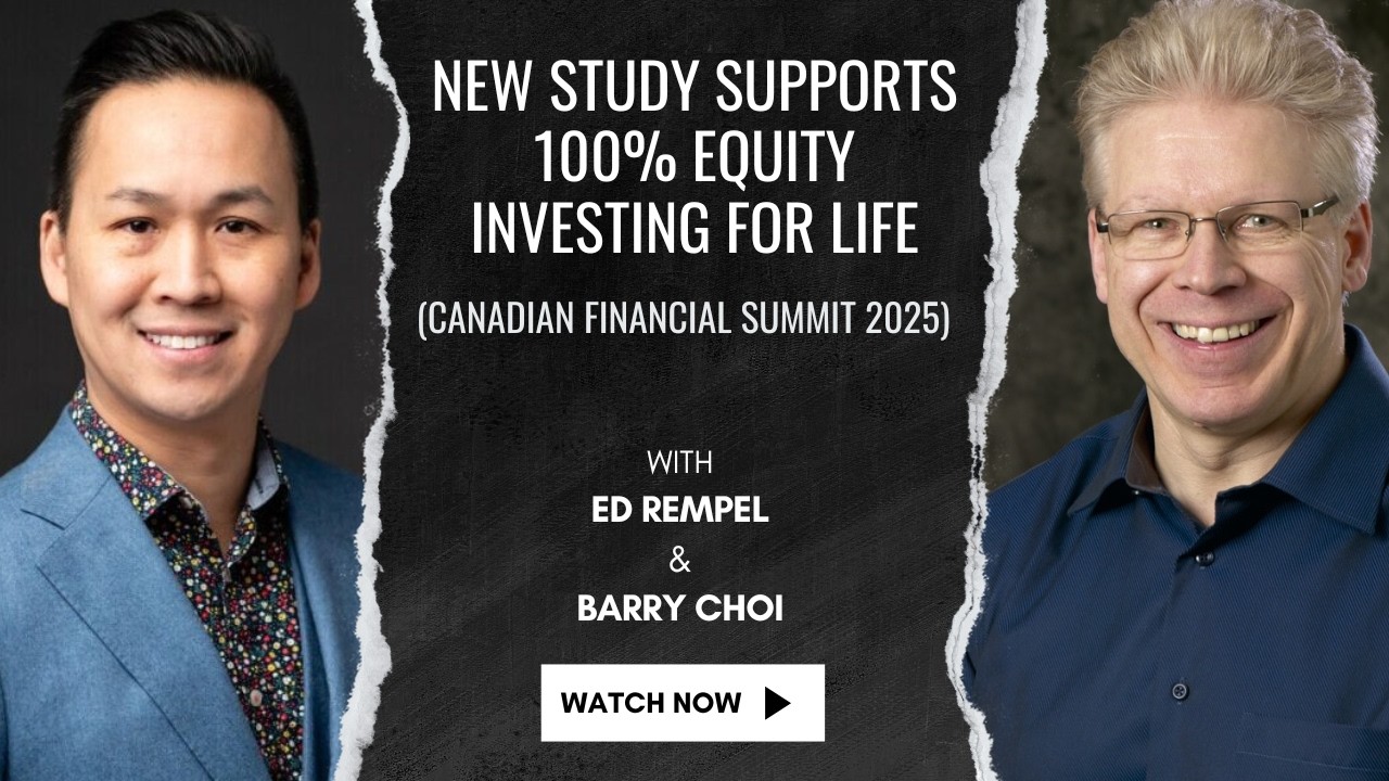 New Study Supports 100% Equity Investing for Life (Canadian Financial Summit 2025)
