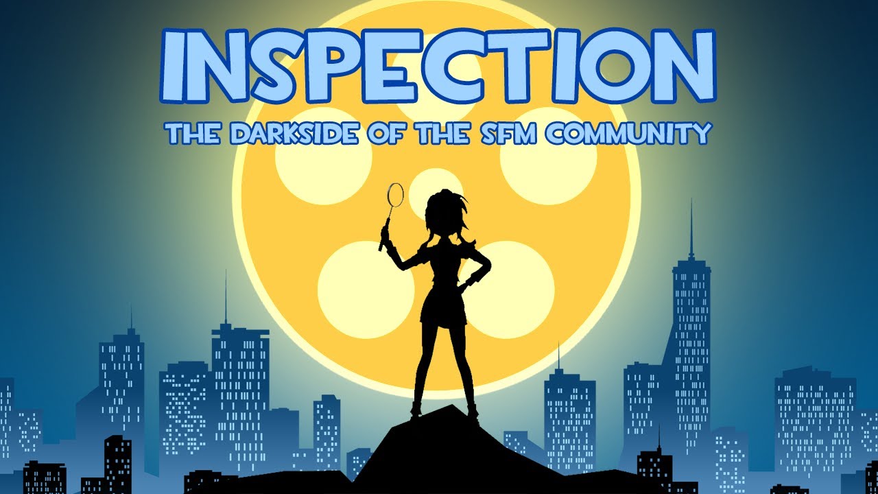 INSPECTION - THE DARK SIDE OF THE SFM COMMUNITY [EPISODE 1]