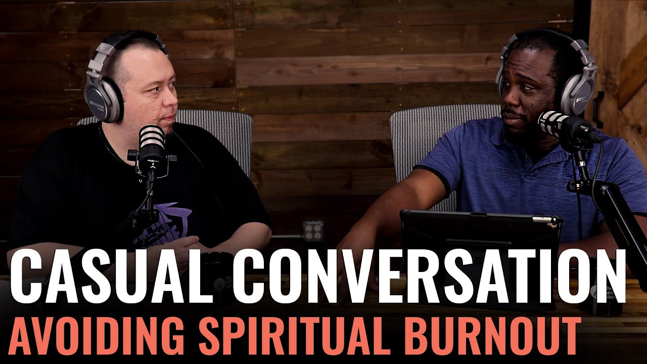 How to Avoid Spiritual Burnout | Casual Conversation