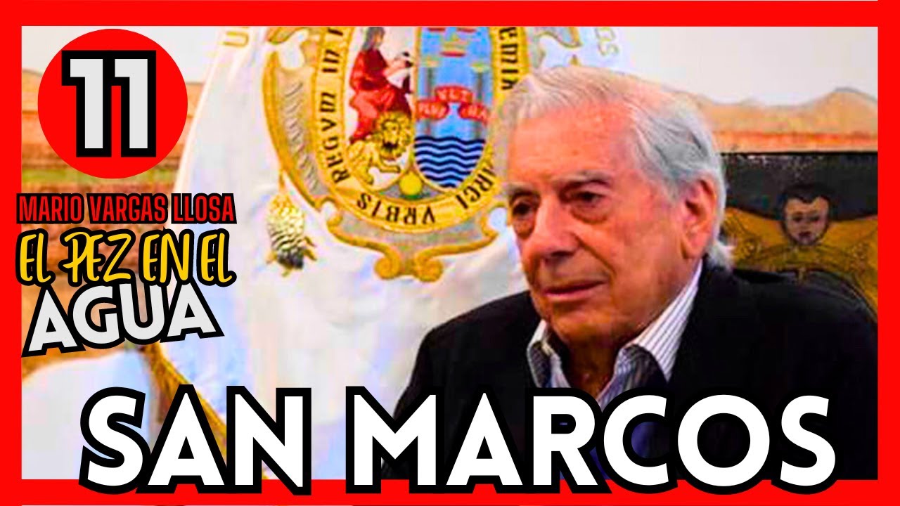 🔴 EP 11 EL PEZ EN EL AGUA de MARIO VARGAS LLOSA:  SAN MARCOS 🔴