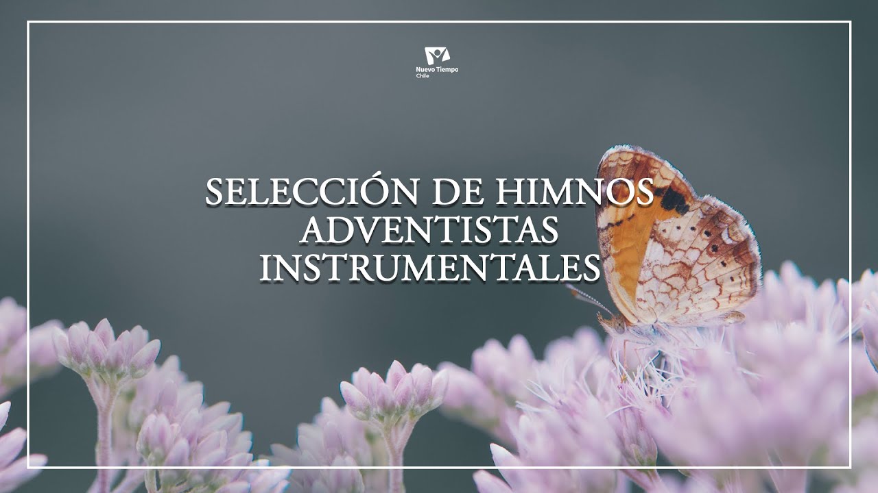 DOS HORAS DE HIMNOS ADVENTISTAS INSTRUMENTAL - Una Selección del Himnario Adventista