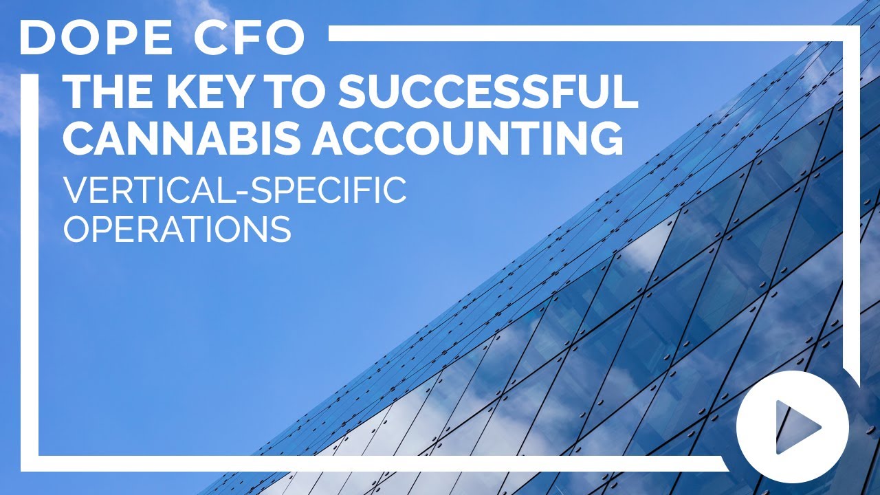 The Key to Successful Cannabis Accounting: Vertical-Specific Operations