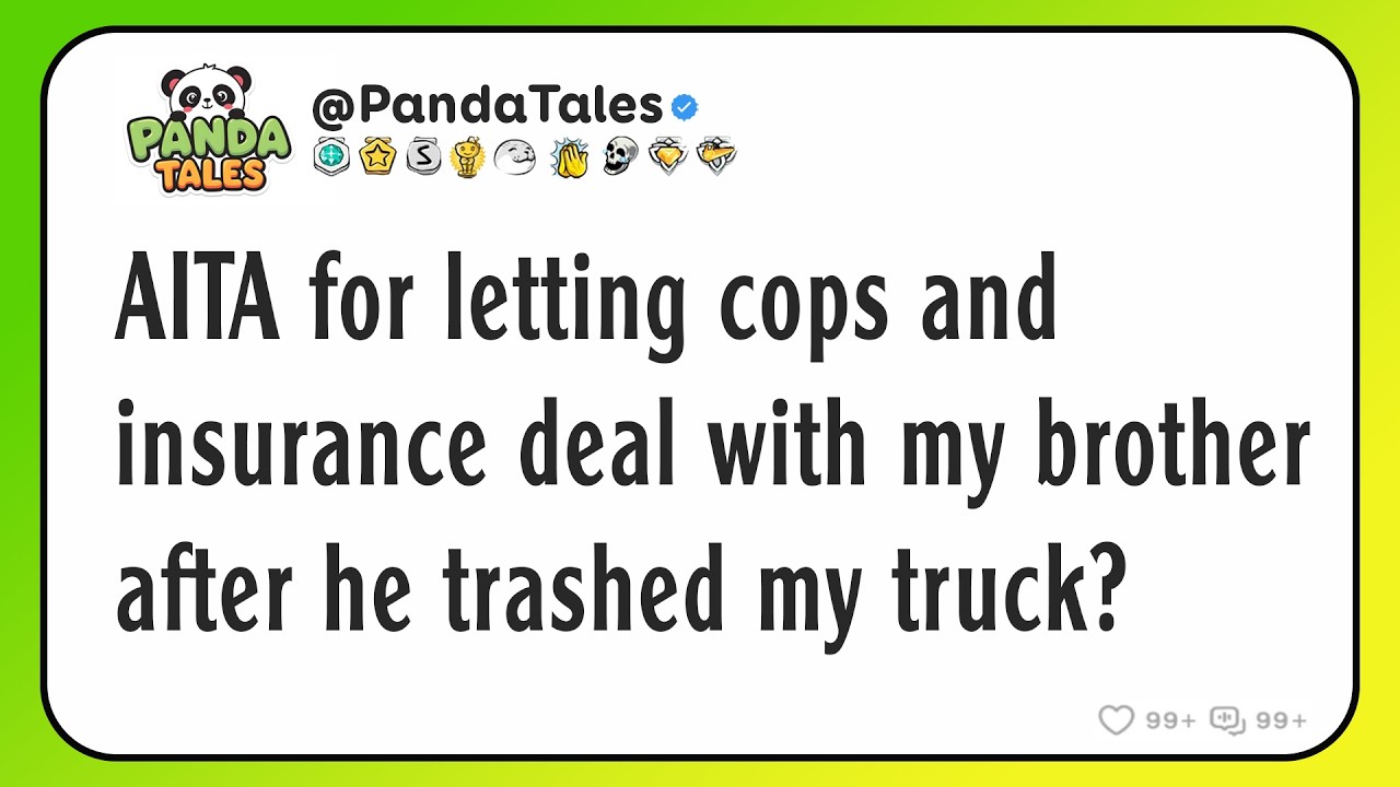 AITA for letting cops and insurance deal with my brother after he trashed my truck?