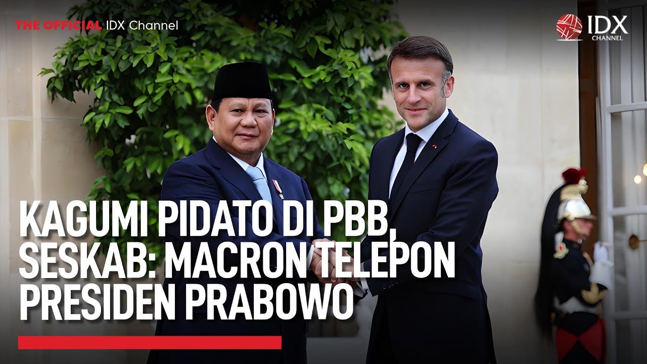 Kagumi Pidato di PBB, Seskab: Macron Telepon Presiden Prabowo | IDX UPDATE