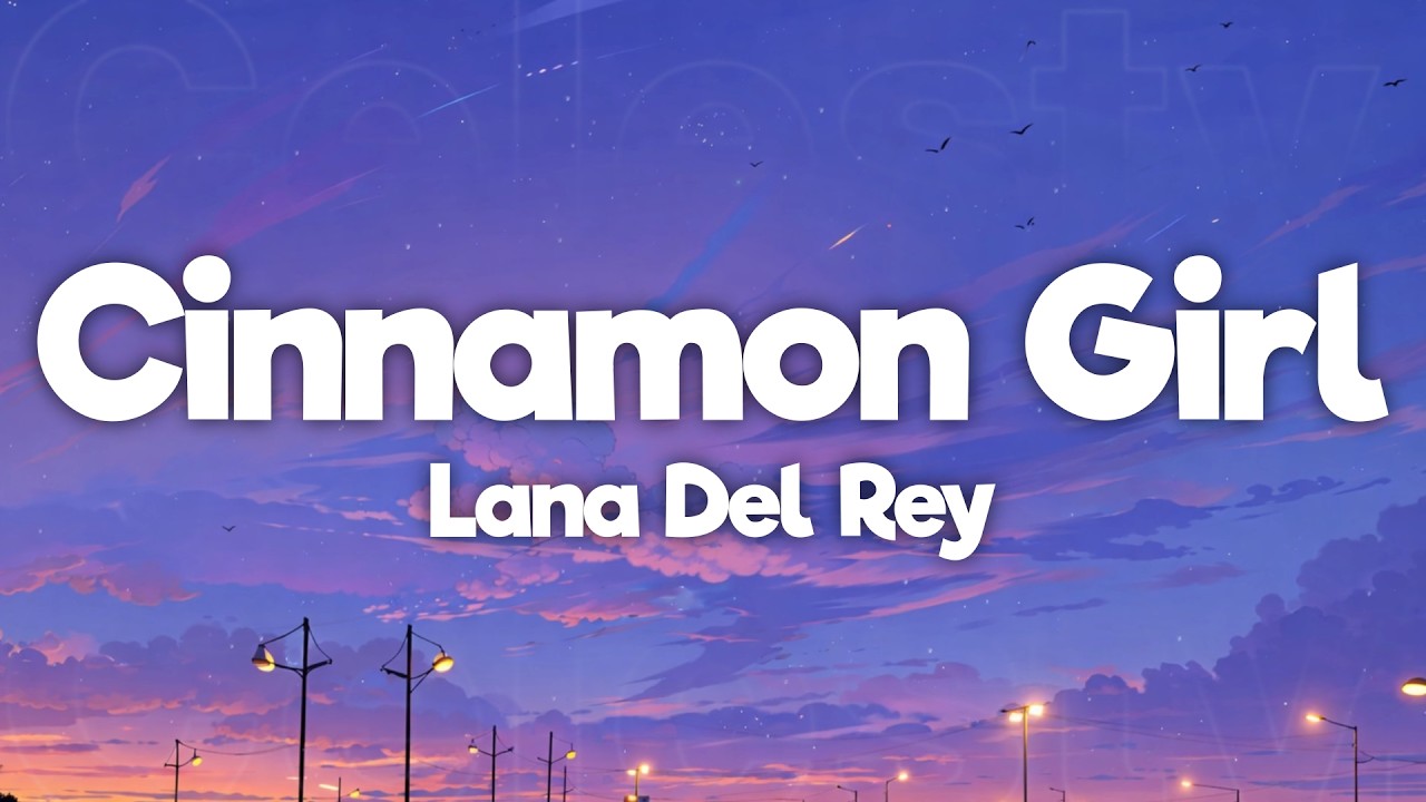 Lana Del Rey - Cinnamon Girl (Lyrics)