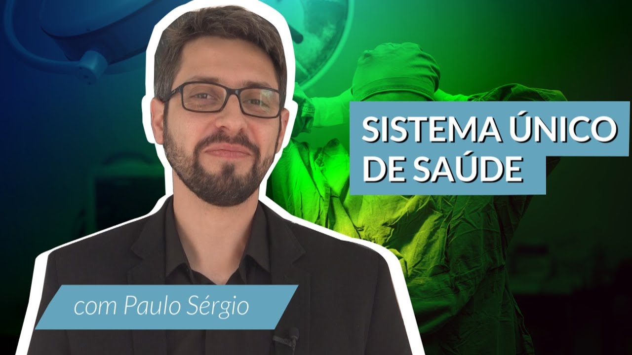 O que é o SUS? Sistema Único de Saúde do Brasil: Princípios e diretrizes | Paulo Sérgio