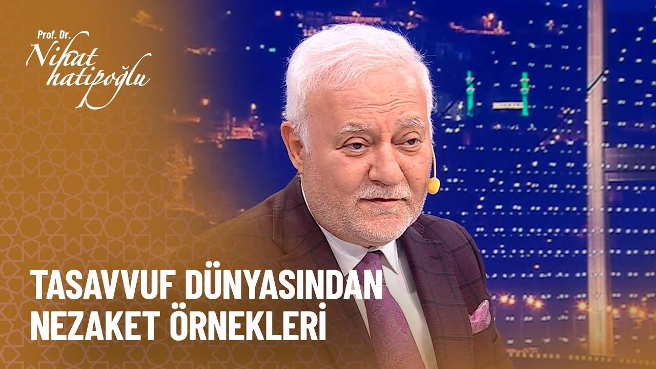 Tasavvuf dünyasından nezaket örnekleri - Nihat Hatipoğlu ile Dosta Doğru 474. Bölüm